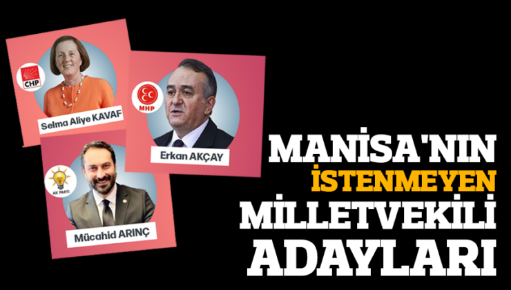 Manisa’nın istenmeyen milletvekili adayları