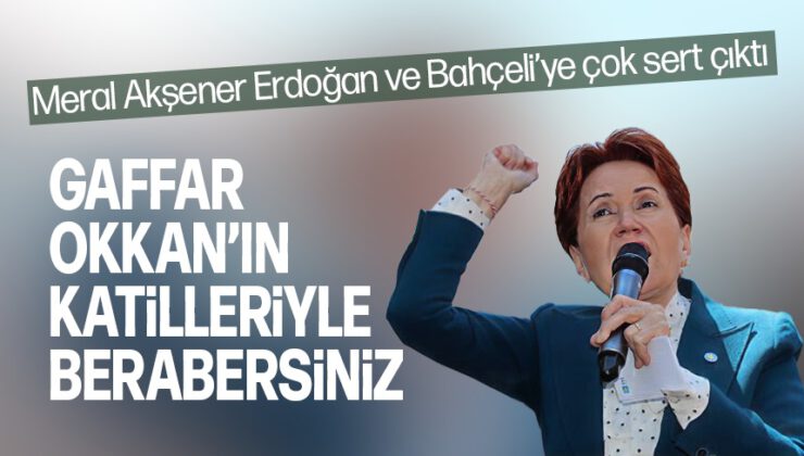Meral Akşener Erdoğan ve Bahçeli’ye çok sert çıktı!